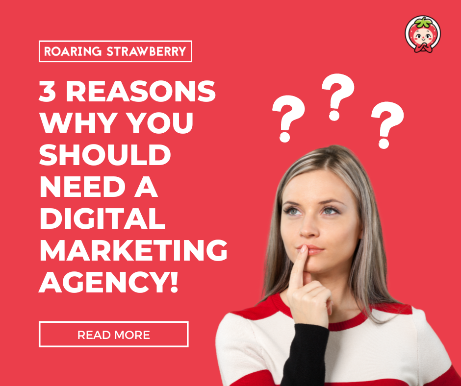 3 Reasons Why You Should Need a Digital Marketing Agency!