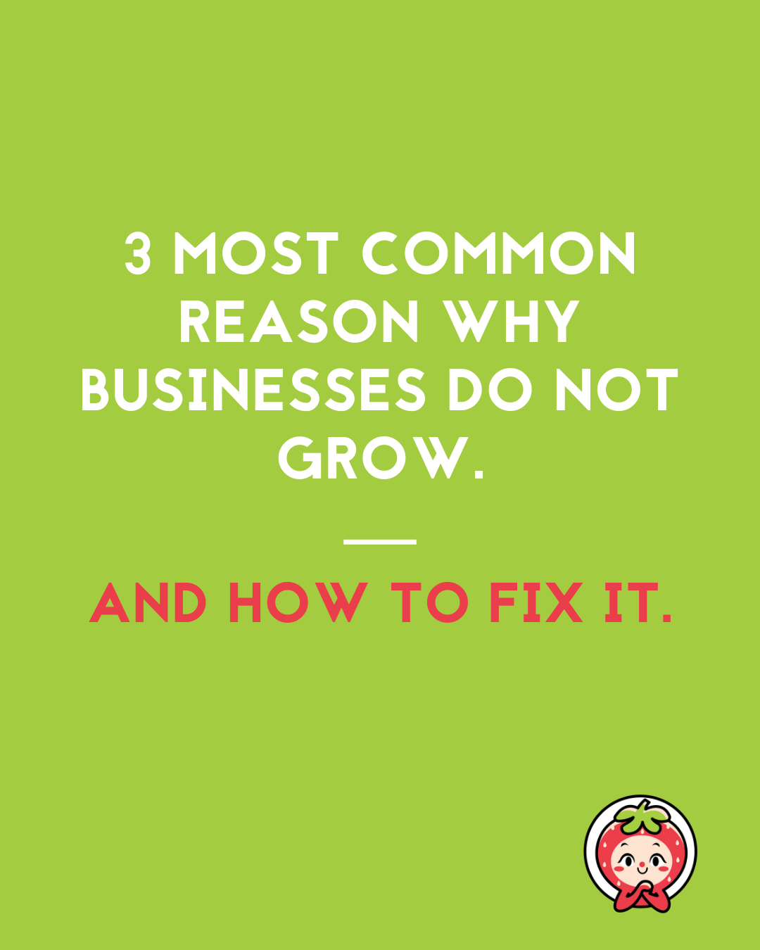 The top 3 reasons businesses do not grow (and how to fix it)