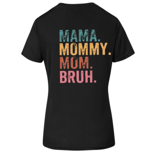 MAMA. MOMMY. MOM. BRUH.